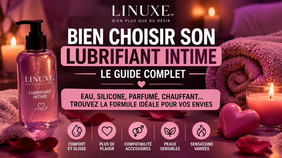 Bien choisir son lubrifiant intime : le guide complet
