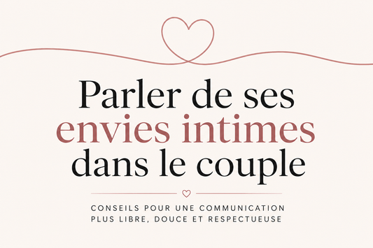 Comment parler de ses envies intimes dans le couple ?