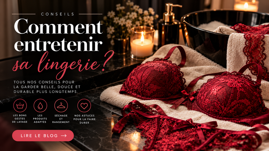 Comment laver sa lingerie délicate ? Dentelle, satin et résille
