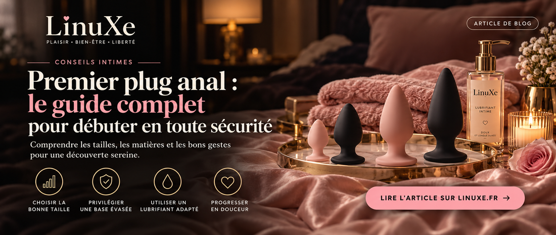 Premier plug anal : guide LinuXe pour choisir son premier plug et débuter en toute sécurité