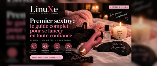 Premier sextoy : guide LinuXe pour débuter en toute confiance